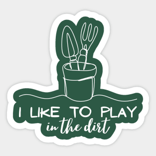I Like To Play In The Dirt Sticker